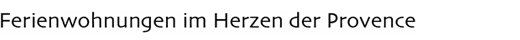 Ferienwohnungen im Herzen der Provence